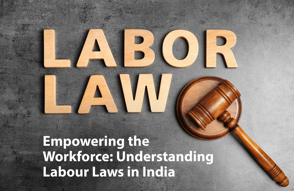 Empowering the Workforce: Labour Law in India